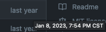 /Screenshot in close up of a commit date abbreviation in a GitHub repository. Hovering over the "last year" text reveals that the commit date was approximately one month ago, highlighting the nature of the confusing text. It's like they say, there are two hard things in computer science: cache invalidation, naming things, and off-by-one errors.